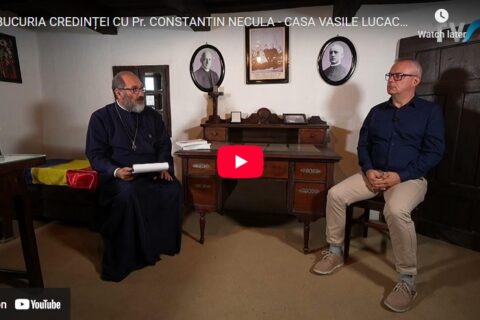 Bucuria Credinței cu Părintele Constantin Necula la Casa Vasile Lucaciu